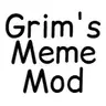 Grims Meme Mod