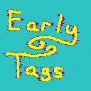 Early Tags