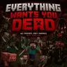 Everything Wants You Dead