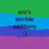Eric's Terrible Additions