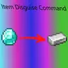 Item Disguise Command