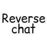 Reverse Chat