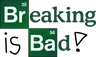 Breaking is Bad