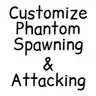 Customize Phantom Spawning & Attacking