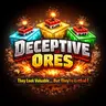 Deceptive Ores