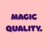 Magic Quality