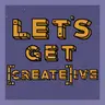 Let's Get (Create)ive