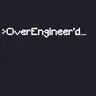 OverEngineer'd