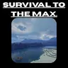 Survival to the MAX