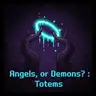 Evol's 3D Totems - Angels or Demons?