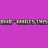 OwO What's this?