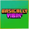 Basically Vibin' (Temporarily Discontinued)