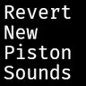 Revert New Piston Sounds