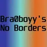 Bra0boyy's No Borders