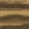 Refinery Rebaked