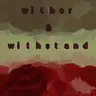 Wither & Withstand