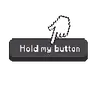 Hold My Button!
