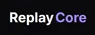 ReplayCore