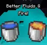 Better Fluids & Fire