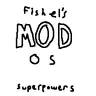 Fishel's Modos Superpowers