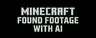 Found Footage With AI