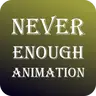 NeverEnoughAnimation
