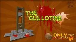 The Guilloutine in Vanilla Minecraft w/ Two Commands