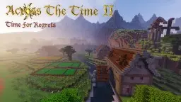 Across The Time II - Time For Regrets [adventure RPG map] {1.20.2} (Release 5.0.1)