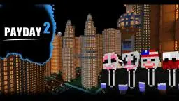 [ADV][1.7.4]...PAYDAY 2 ENDGAME... SP/4 Player Co-Op, Animated Texture Pack, Custom Sounds, 7 Playable Heists,20+ Achievements,1-3 hours gameplay sequal to Payday The Minecraft Heist!