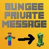 Bungee Private Message