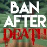 BanAfterDeath
