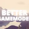 BetterGamemodes