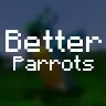 BetterParrots | [1.12.x-1.17.1]