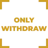 OnlyWithdraw [ 1.8x - 1.20x ]