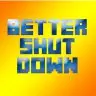 Better Shutdown