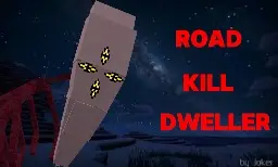 THE ROAD KILL DWELLER